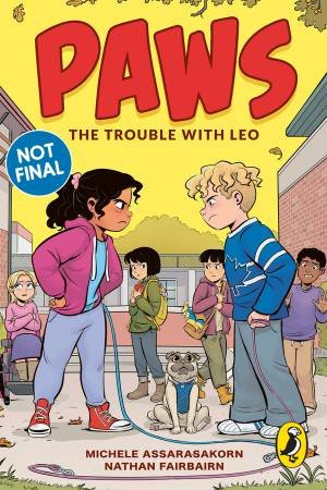 PAWS: The Trouble With Leo by Nathan Fairbairn & Michelle Assarasakorn