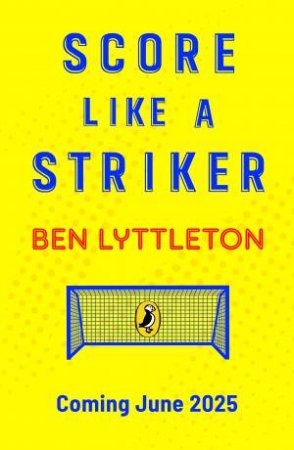 Score Like a Striker by Ben Lyttleton