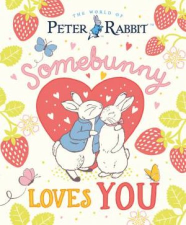 The World of Peter Rabbit: Somebunny Loves You by Beatrix Potter
