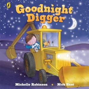 Goodnight Digger by Michelle Robinson & Nick East