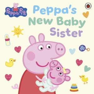 Peppa Pig: Peppa’s New Baby Sister by Peppa Pig
