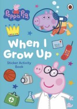 Peppa Pig When I Grow Up Sticker Activity Book