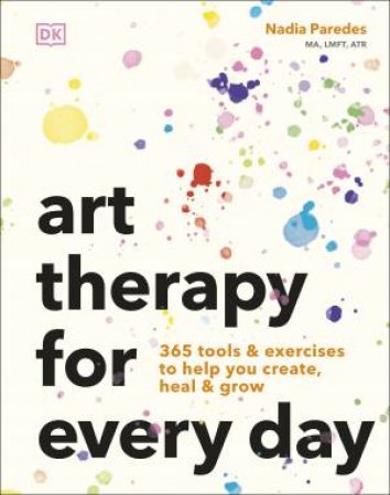 Art Therapy for Every Day by Nadia Fernanda Paredes Guapo
