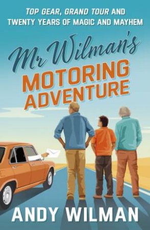 Mr Wilman's Motoring Adventure by Andy Wilman