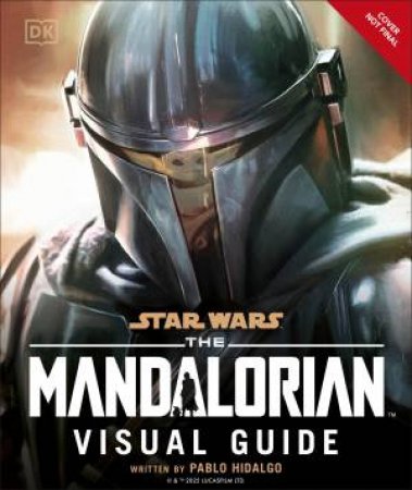 Star Wars The Mandalorian Visual Guide by Pablo Hidalgo