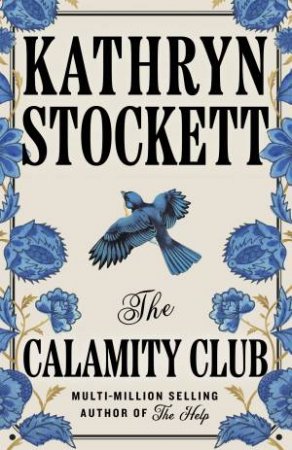 The Calamity Club by Kathryn Stockett
