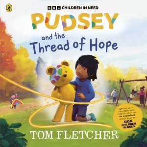 Pudsey and the Thread of Hope by Tom;TBC Fletcher & Joris Bergmans