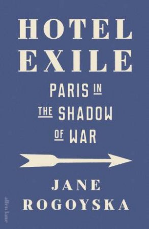 Hotel Exile by Jane Rogoyska & Jane Rogoyska