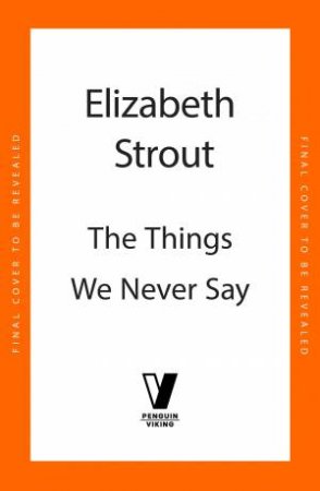 The Things We Never Say by Elizabeth Strout