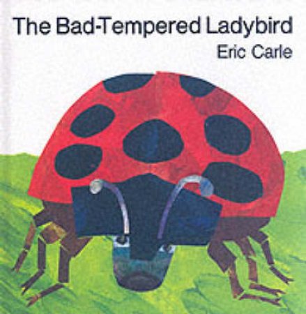 The Bad-Tempered Ladybird by Eric Carle