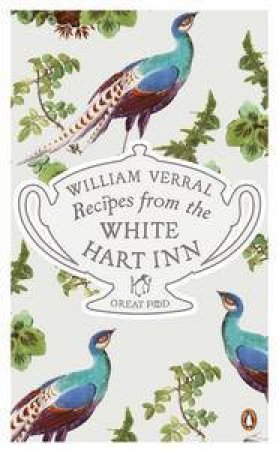 Recipes from the White Hart Inn: Great Food by William Verrall