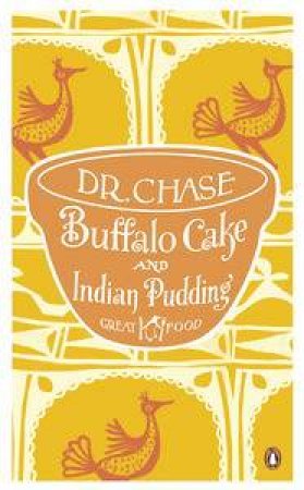 Buffalo Cake and Indian Pudding: Great Food by Dr A W Chase