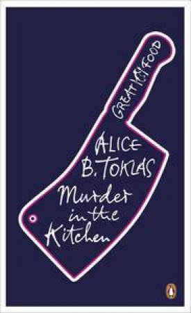 Murder in the Kitchen by Alice B Toklas