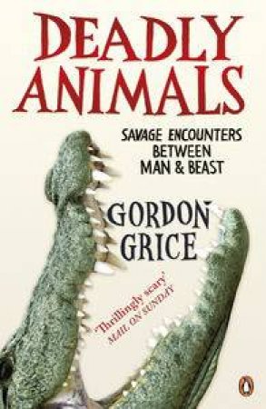 The Book of Deadly Animals by Gordon Grice