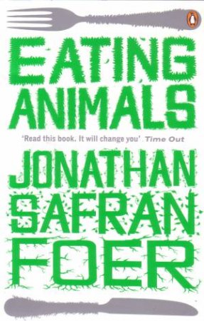 Eating Animals by Jonathan Safran Foer