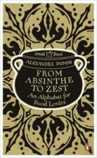 From Absinthe to Zest An Alphabet for Food Lovers Great Food