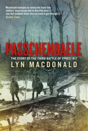 They Called it Passchendaele: The Story of the Third Battle of Ypres 1917 by Lyn Macdonald
