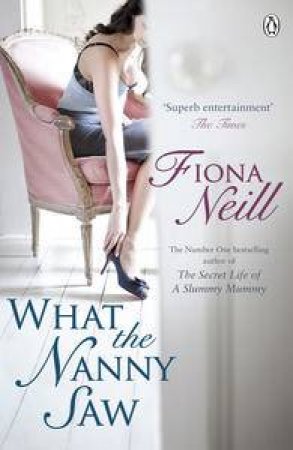 What the Nanny Saw by Fiona Neill