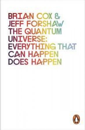 The Quantum Universe: Everything That Can happen Does Happen by Brian Cox & Jeff Forshaw