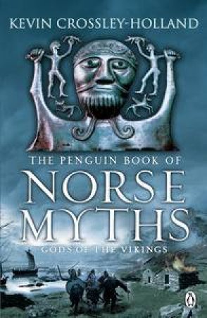 The Penguin Book of Norse Myths: Gods of the Vikings by - Holland Kevin Crossley