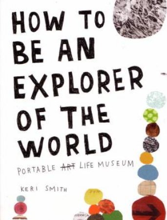 How to be an Explorer of the World by Keri Smith