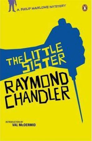 The Little Sister: A Philip Marlowe Mystery by Raymond Chandler