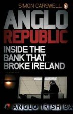 Anglo Republic Inside the bank that broke Ireland