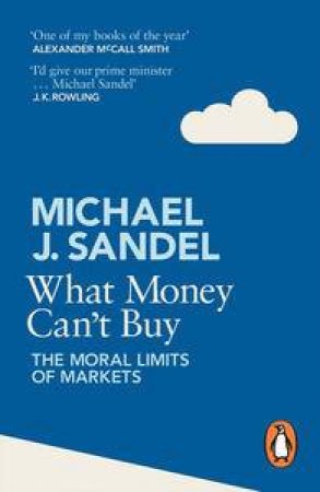 What Money Can't Buy: The Moral Limits of Markets by Michael Sandel