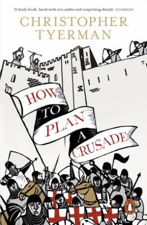 How To Plan A Crusade by Christopher Tyerman
