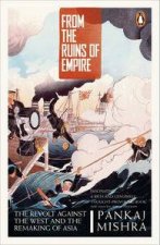 From the Ruins of Empire The Revolt Against the West and the Remaking  of Asia