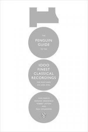 The Penguin Guide to the 1000 Finest Classical Recordings: The Must HaveCDs and DVDs by Ivan & Greenfield Edward March