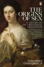 The Origins of Sex A History of the First Sexual Revolution