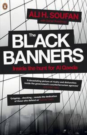 The Black Banners: Inside the Hunt for Al Qaeda by Ali H Soufan