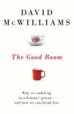 The Good Room Why we ended up in a debtors prison  and how we can break free
