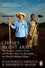 Chinas Silent Army The Pioneers Traders Fixers and Workers Who Are  Remaking the World in Beijings Image