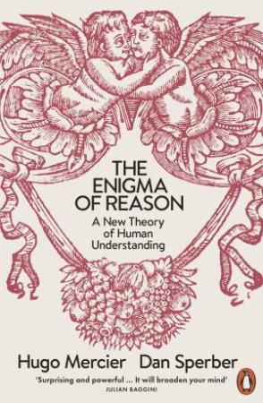 The Enigma Of Reason: A New Theory Of Human Understanding by Hugo Mercier