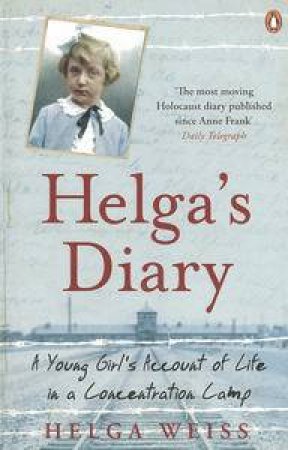 Helga's Diary: A Young Girl's Account of Life in a Concentration Camp by Helga Weiss