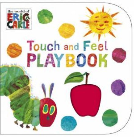 The Very Hungry Caterpillar: Touch and Feel Playbook by Eric Carle
