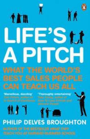 Life's a Pitch by Philip Delves Broughton 