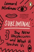 Subliminal The Revolution of the New Unconscious and What it Teaches Us About Ourselves