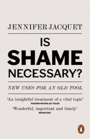 Is Shame Necessary?: New Uses for an Old Tool by Jennifer Jacquet