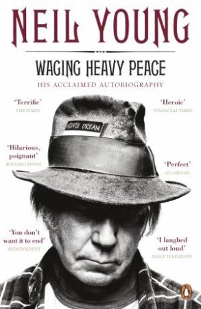 Waging Heavy Peace by Neil Young