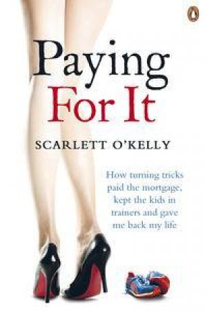 Paying For It by Scarlett O'Kelly