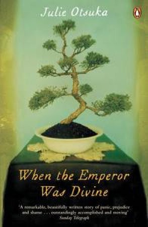 When The Emperor Was Divine by Julie Otsuka