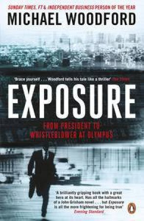Exposure: From President to Whistleblower at Olympus by Michael Woodford