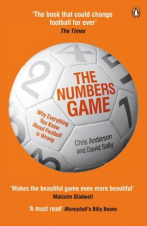 The Numbers Game: Why Everything You Know About Football is Wrong by Chris Anderson & David Sally 