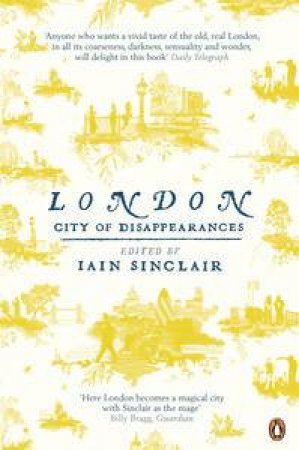 London: City of Disappearances by Iain Sinclair