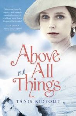 Above All Things by Tanis Rideout