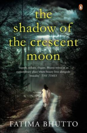 The Shadow Of The Crescent Moon by Fatima Bhutto