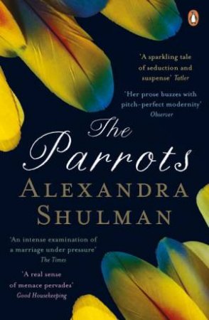 Parrots The by Alexandra Shulman